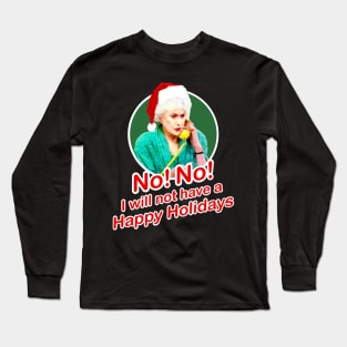 Golden Girls Dorothy Zbornak Bea Arthur I will not have a nice day quote - happy holidays Christmas Long Sleeve T-Shirt
